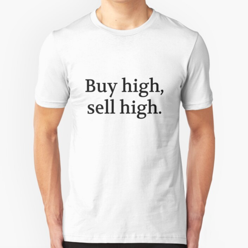 Bullwit! "Buy high, sell high" T-shirt (and other products)