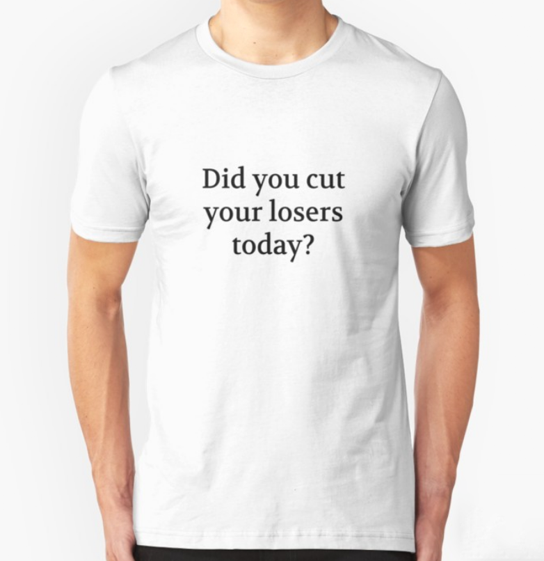 Bullwit! "Did you cut your losers today?" T-shirt (and other products)