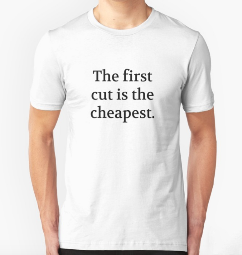 Bullwit! "The first cut is the cheapest" T-shirt (and other products)