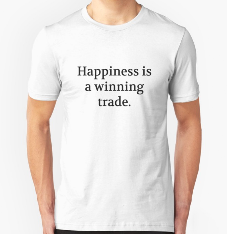 Bullwit! "Happiness is a winning trade" T-shirt (and other products)