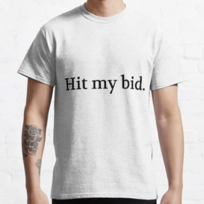 Bullwit! "Hit my bid" T-shirt (and other products)