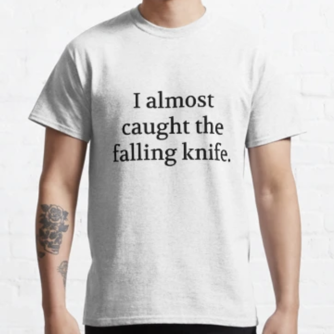 Bullwit! "I almost caught the falling knife" T-shirt (and other products)