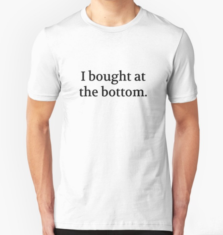 Bullwit! "I bought at the bottom" T-shirt (and other products)