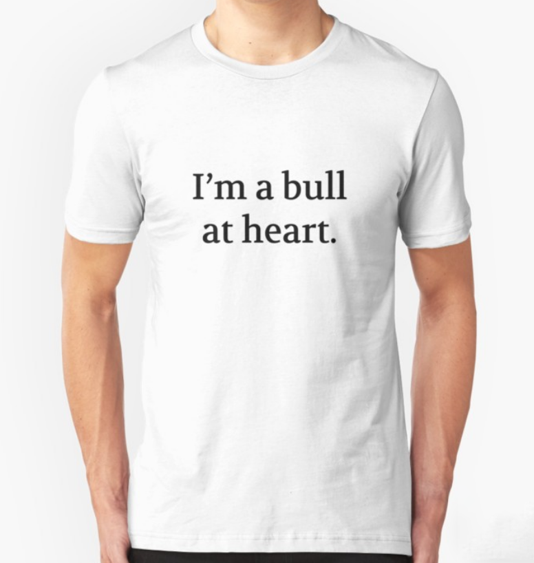 Bullwit! "I'm a bull at heart" T-shirt (and other products)