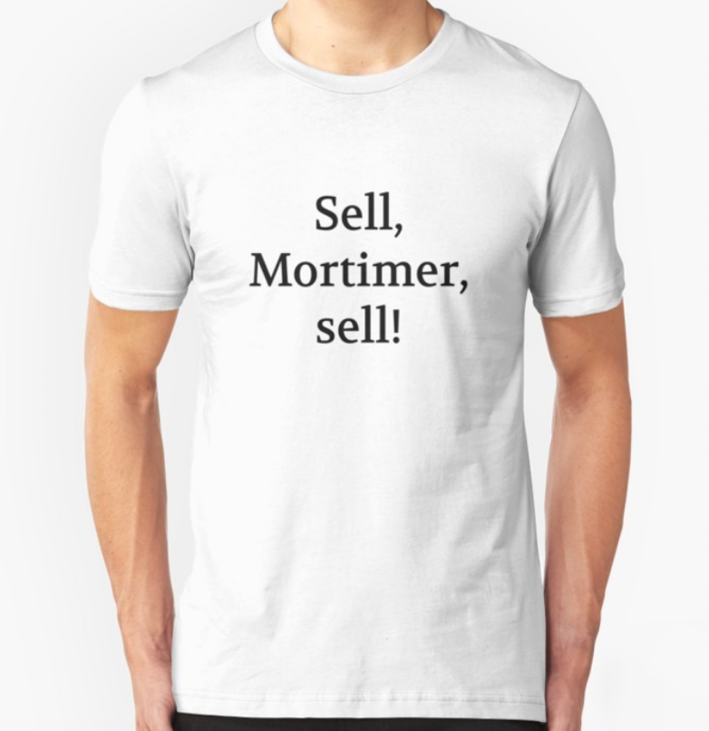 Bullwit! "Sell, Mortimer, sell!" T-shirt (and other products)